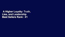 A Higher Loyalty: Truth, Lies, and Leadership  Best Sellers Rank : #1