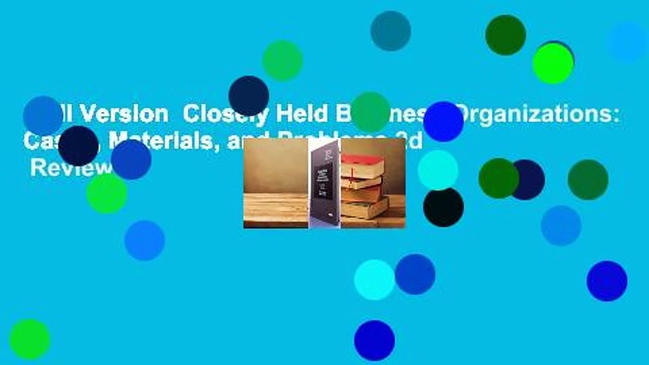 Full Version  Closely Held Business Organizations: Cases, Materials, and Problems 2d  Review