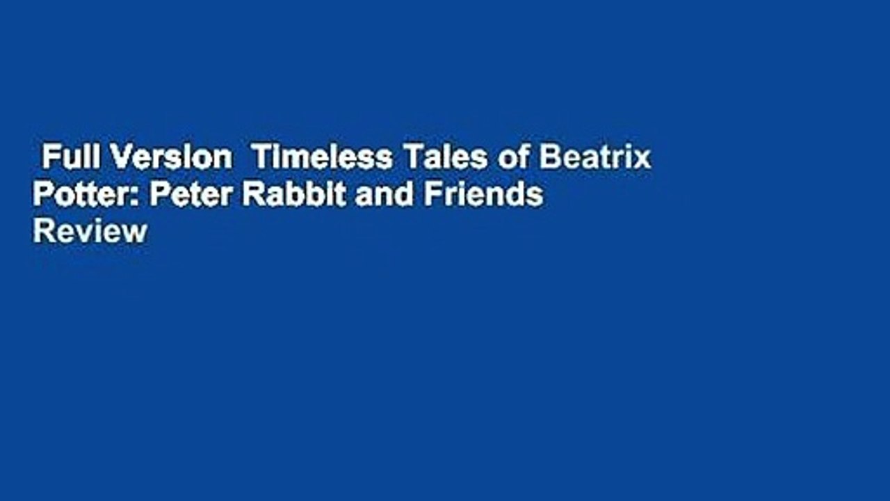 Full Version  Timeless Tales of Beatrix Potter: Peter Rabbit and Friends  Review