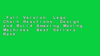 Full Version  Lego Chain Reactions: Design and Build Amazing Moving Machines  Best Sellers Rank :