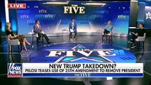 Why is Pelosi bringing up the 25th amendment- 'The Five' weighs in