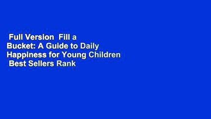 Full Version  Fill a Bucket: A Guide to Daily Happiness for Young Children  Best Sellers Rank : #2