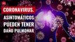 Coronavirus puede dañar pulmones de asintomáticos: especialista de IPN