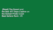 [Read] The Desert and the Sea: 977 Days Captive on the Somali Pirate Coast  Best Sellers Rank : #5