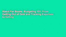 About For Books  Budgeting 101: From Getting Out of Debt and Tracking Expenses to Setting