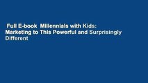 Full E-book  Millennials with Kids: Marketing to This Powerful and Surprisingly Different