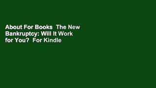 About For Books  The New Bankruptcy: Will It Work for You?  For Kindle