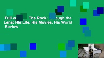 Full version  The Rock: Through the Lens: His Life, His Movies, His World  Review