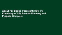 About For Books  Foresight: How the Chemistry of Life Reveals Planning and Purpose Complete
