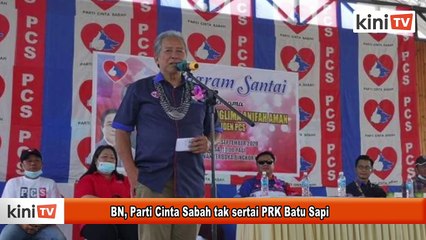 Download Video: BN, Parti Cinta Sabah tak sertai PRK Batu Sapi