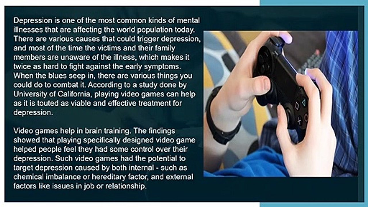 Video games may help fight against depression.