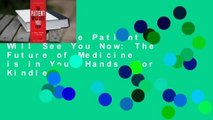 [Read] The Patient Will See You Now: The Future of Medicine is in Your Hands  For Kindle