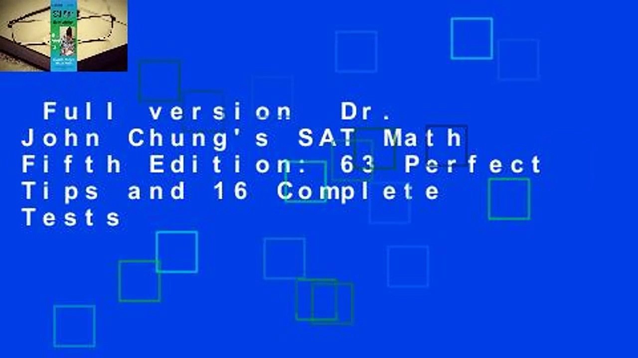Full version  Dr. John Chung's SAT Math Fifth Edition: 63 Perfect Tips and 16 Complete Tests