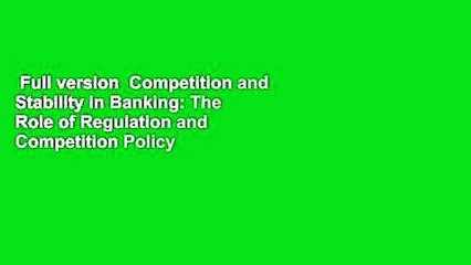 Full version  Competition and Stability in Banking: The Role of Regulation and Competition Policy