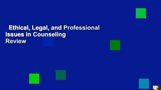 Ethical, Legal, and Professional Issues in Counseling  Review