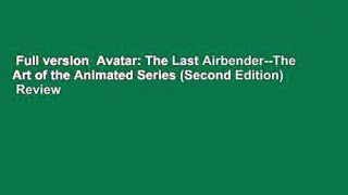 Full version  Avatar: The Last Airbender--The Art of the Animated Series (Second Edition)  Review