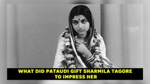 What did Pataudi gift Sharmila Tagore to impress her