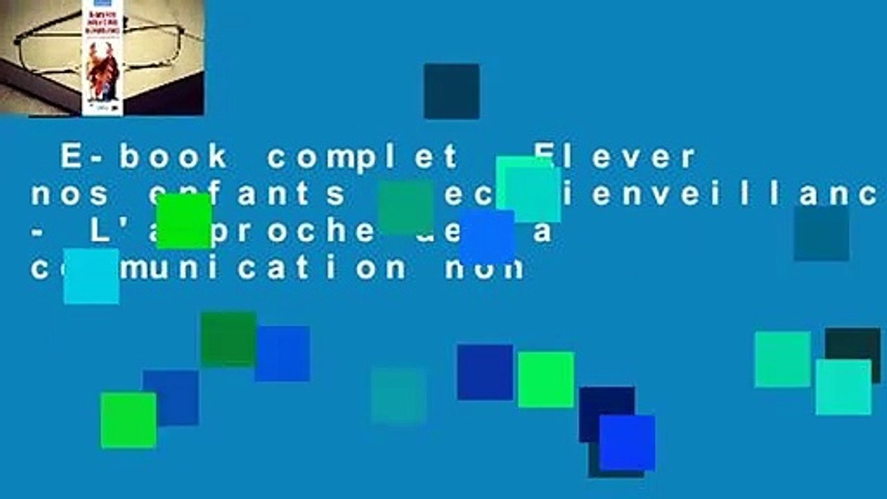E-book complet  Elever nos enfants avec bienveillance - L'approche de la communication non