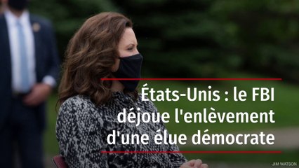 États-Unis : le FBI déjoue l'enlèvement d'une élue démocrate