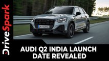 Audi Q2 India Launch Date Revealed | Specs, Features & Bookings Details