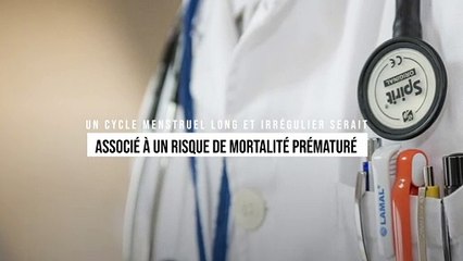 Un cycle menstruel long et irrégulier serait associé à un risque de mortalité prématuré