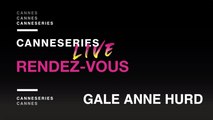 Rendez-vous CANNESERIES - Gale Anne Hurd