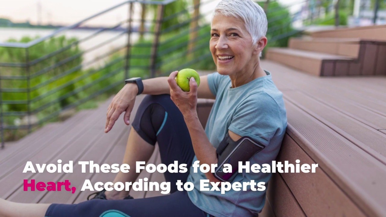 Avoid These Foods for a Healthier Heart, According to Experts