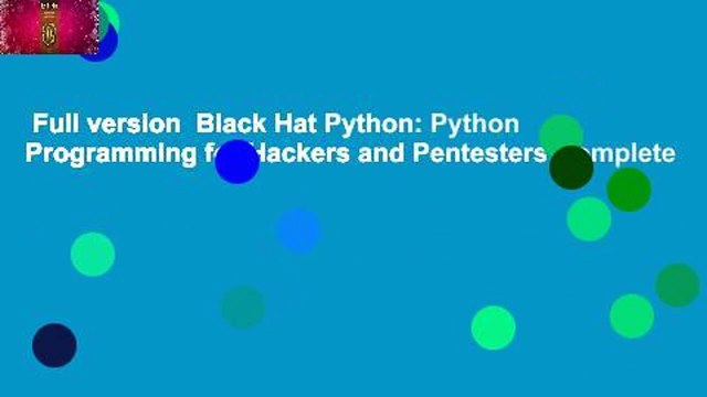 Full version Black Hat Python: Python Programming for Hackers and Pentesters Complete