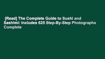 [Read] The Complete Guide to Sushi and Sashimi: Includes 625 Step-By-Step Photographs Complete