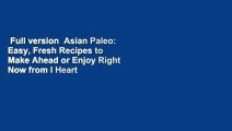 Full version  Asian Paleo: Easy, Fresh Recipes to Make Ahead or Enjoy Right Now from I Heart