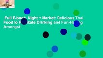 Full E-book  Night   Market: Delicious Thai Food to Facilitate Drinking and Fun-Having Amongst