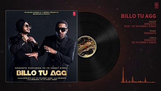 Billo Tu Agg Official Audio Song ! Singhsta Feat. Yo Yo Honey Singh ! Bhushan Kumar ! Mihir Gulati (1)