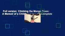 Full version  Climbing the Mango Trees: A Memoir of a Childhood in India Complete