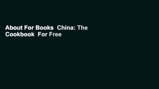 About For Books  China: The Cookbook  For Free