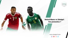 Amical Maroc vs Sénégal : vos pronostics ?