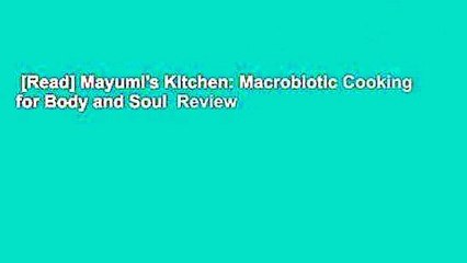 [Read] Mayumi's Kitchen: Macrobiotic Cooking for Body and Soul  Review
