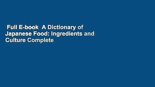 Full E-book  A Dictionary of Japanese Food: Ingredients and Culture Complete