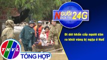 Người đưa tin 24G (18g30 ngày 09/10/2020) - Di dời khẩn cấp người dân ra khỏi vùng bị ngập ở Huế