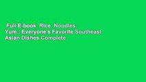 Full E-book  Rice. Noodles. Yum.: Everyone's Favorite Southeast Asian Dishes Complete