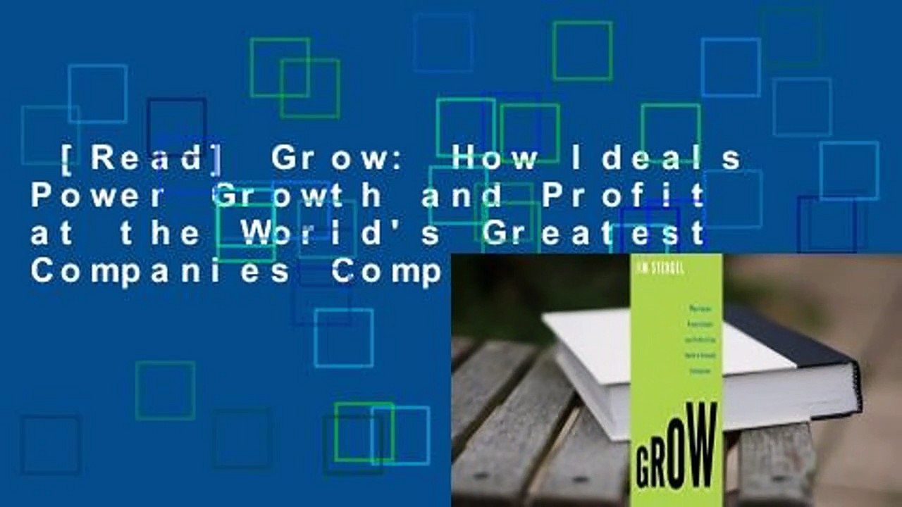 [Read] Grow: How Ideals Power Growth and Profit at the World's Greatest Companies Complete