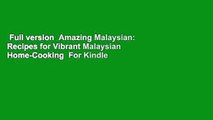 Full version  Amazing Malaysian: Recipes for Vibrant Malaysian Home-Cooking  For Kindle