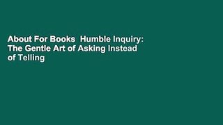 About For Books  Humble Inquiry: The Gentle Art of Asking Instead of Telling  For Kindle