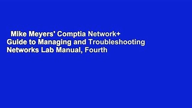 Mike Meyers' Comptia Network+ Guide to Managing and Troubleshooting Networks Lab Manual, Fourth