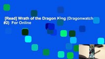 [Read] Wrath of the Dragon King (Dragonwatch, #2)  For Online