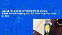 About For Books  Investing Made Simple: Index Fund Investing and Etf Investing Explained in 100