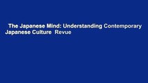 The Japanese Mind: Understanding Contemporary Japanese Culture  Revue