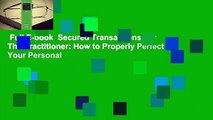 Full E-book  Secured Transactions For The Practitioner: How to Properly Perfect Your Personal