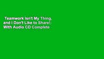 Teamwork Isn't My Thing, and I Don't Like to Share!: With Audio CD Complete