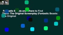 Fantastic Beasts and Where to Find Them: The Original Screenplay (Fantastic Beasts: The Original