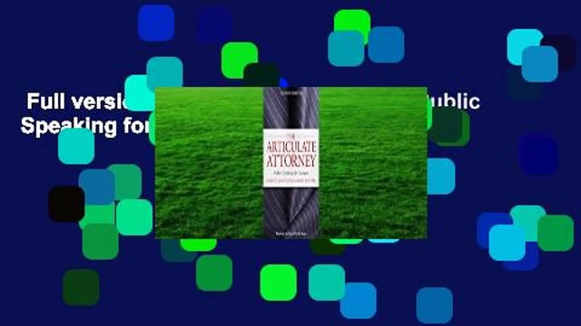 Full version The Articulate Attorney: Public Speaking for Lawyers Review